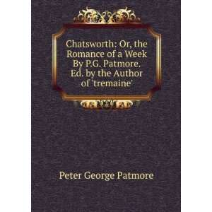  Patmore. Ed. by the Author of tremaine. Peter George Patmore Books