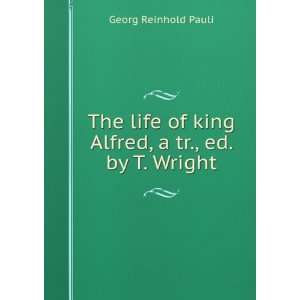  The life of King Alfred. Reinhold Pauli Books