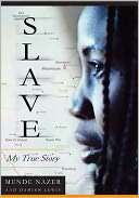   Slave My True Story by Mende Nazer, PublicAffairs 