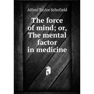 The force of mind; or, The mental factor in medicine 