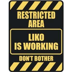   RESTRICTED AREA LIKO IS WORKING  PARKING SIGN