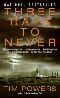   Three Days to Never by Tim Powers, HarperCollins 