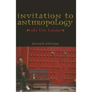  By Luke Eric Lassiter Invitation to Anthropology Second 