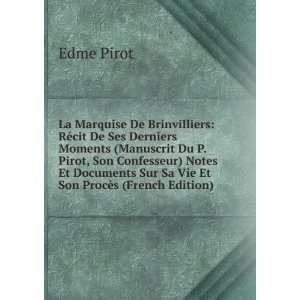 Brinvilliers, RÃ©cit De Ses Derniers Moments, Manuscrit Du P. Pirot 