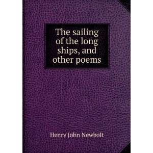   sailing of the long ships, and other poems Henry John Newbolt Books