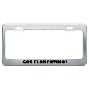  Got Florentino? Boy Name Metal License Plate Frame Holder 