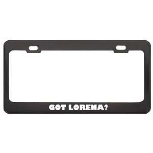 Got Lorena? Nationality Country Black Metal License Plate Frame Holder 