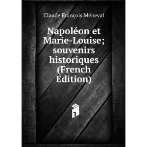  NapolÃ©on et Marie Louise; souvenirs historiques (French 