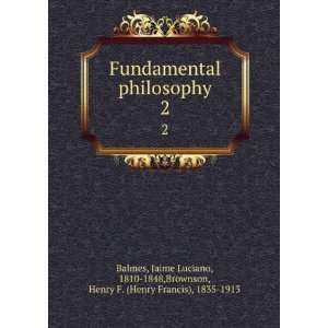   philosophy, Jaime Luciano Brownson, Henry Francis, Balmes Books