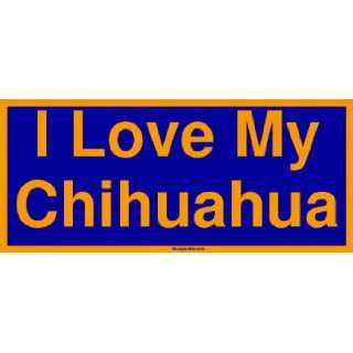  I Love My Chihuahua MINIATURE Sticker Automotive