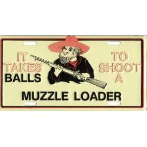 It Takes Balls To Shoot A Muzzle Loader Front Funny License Plate 6x12