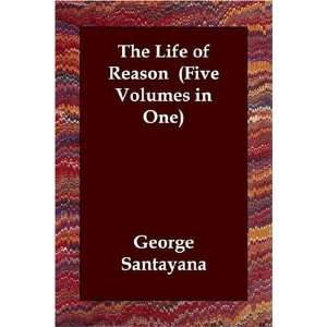  The Life of Reason (Five Volumes in One) [Paperback 