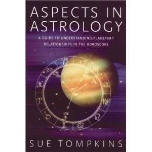 Aspects in Astrology A Guide to Understanding Planetary Relationships 