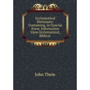   Form, Information Upon Ecclesiastical,Biblical . John Thein Books