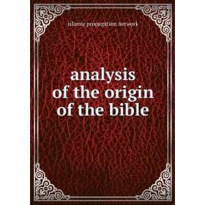   of the origin of the bible islamic propagation network Books