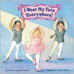   I Wear My Tutu Everywhere by Wendy Cheyette Lewison 