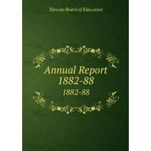  Annual Report. 1882 88 Toronto Board of Education Books