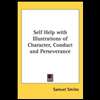 Self Help with Illustrations of Character, Conduct and Perseverance 