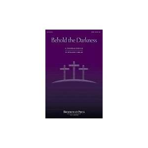  Behold The Darkness   A Tenebrae Service (cantata 