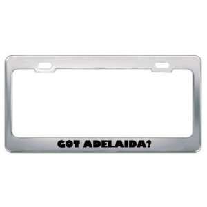  Got Adelaida? Girl Name Metal License Plate Frame Holder 