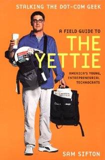   Field Guide to the Yettie Americas Young, Entreprenurial Technocrats
