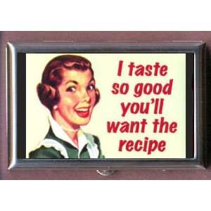  I TASTE SO GOOD RECIPE FUNNY Coin, Mint or Pill Box Made 