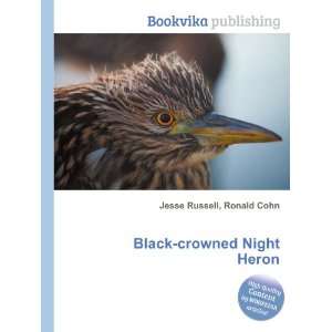    Black crowned Night Heron Ronald Cohn Jesse Russell Books