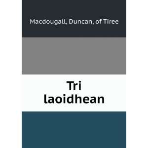 Tri laoidhean Duncan, of Tiree Macdougall  Books
