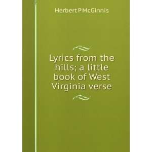   hills; a little book of West Virginia verse Herbert P McGinnis Books