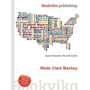 Wade Clark Mackey Ronald Cohn Jesse Russell Books