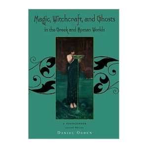  Magic, Witchcraft and Ghosts in the Greek and Roman Worlds 
