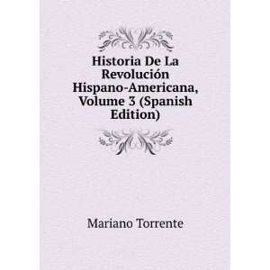   Hispano Americana, Volume 3 (Spanish Edition) Mariano Torrente Books