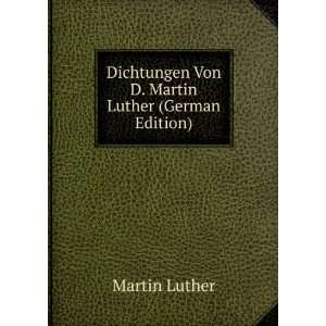   Dichtungen Von D. Martin Luther (German Edition) Martin Luther Books