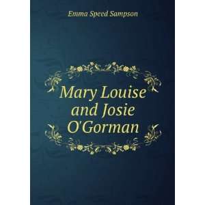  Mary Louise and Josie OGorman Emma Speed Sampson Books