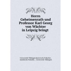 Geheimenrath und Professor Karl Georg von WÃ¤chter in Leipzig bringt 
