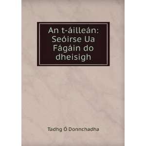   FÃ¡gÃ¡in Do Dheisigh (Irish Edition) Tadhg Ã Donnchadha Books