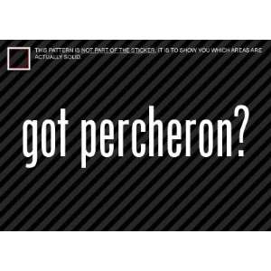 2x) Got Percheron   Draft Horse   Perche   Sticker   Decal   Die Cut