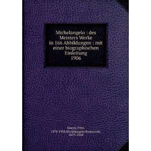   1906 Fritz, 1870 1938,Michelangelo Buonarroti, 1475 1564 Knapp Books