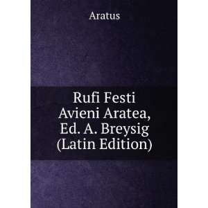  Rufi Festi Avieni Aratea, Ed. A. Breysig (Latin Edition 