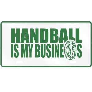   HANDBALL , IS MY BUSINESS  LICENSE PLATE SIGN SPORTS