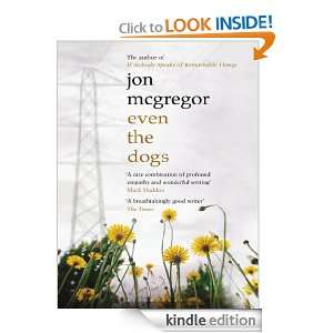 Even the Dogs Jon McGregor  Kindle Store