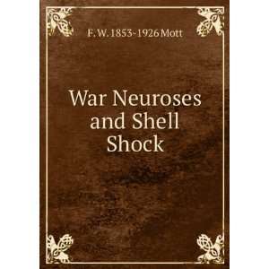  War Neuroses and Shell Shock F. W. 1853 1926 Mott Books