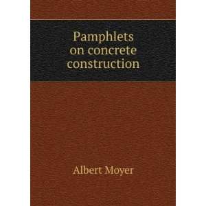  Pamphlets on concrete construction Albert Moyer Books