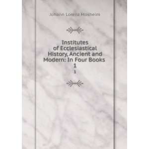   Modern In Four Books . 1 James Murdock Johann Lorenz Mosheim  Books
