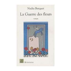  La Guerre des fleurs (9782914581554) Nadia Berquet Books