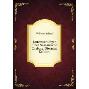   Ã?ber Nassauische Diabase. (German Edition) Wilhelm Schauf Books