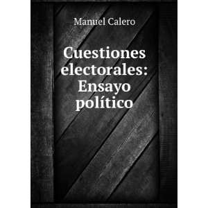   electorales Ensayo polÃ­tico Manuel Calero  Books