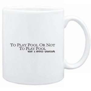 Mug White  To play Pool or not to play Pool, what a stupid question 