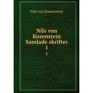    Nils von Rosenstein Samlade skrifter. 1 Nils von Rosenstein Books
