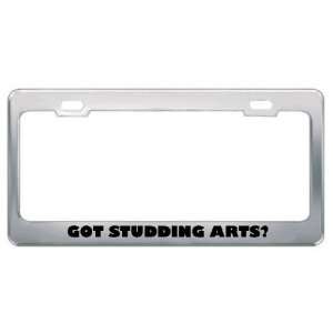  Got Studding Arts? Hobby Hobbies Metal License Plate Frame 